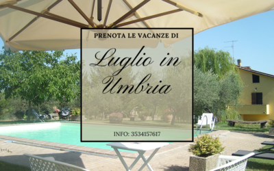 Prenota la tua vacanza di LUGLIO in agriturismo in Umbria!